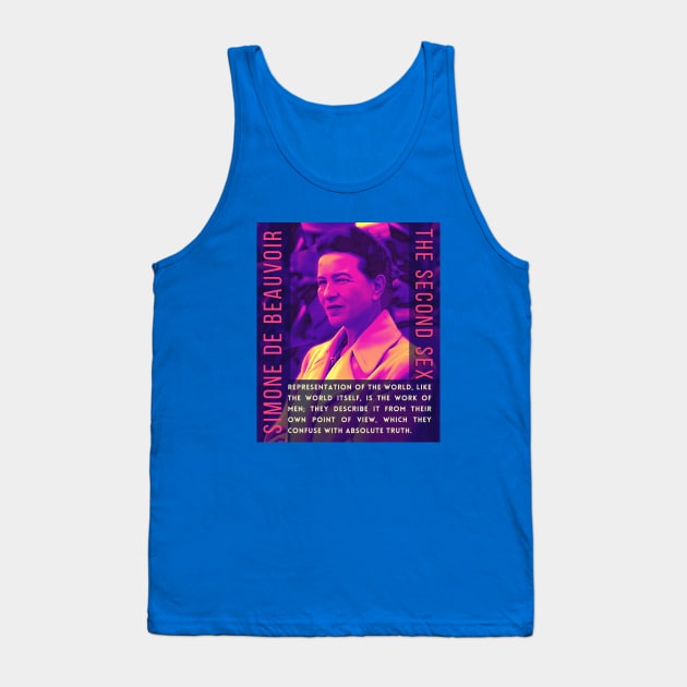 Simone de Beauvoir portrait and quote: Representation of the world, like the world itself, is the work of men; they describe it from their own point of view, which they confuse with the absolute truth. Tank Top by artbleed